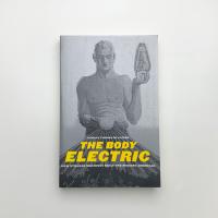 The Body Electric: How Strange Machines Built the Modern American