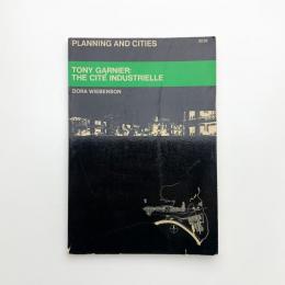 TONY GARNIER: THE CITÉ INDUSTRIELLE