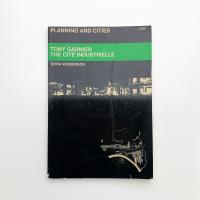 TONY GARNIER: THE CITÉ INDUSTRIELLE