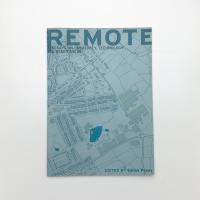REMOTE: Essays on Creativity, Technology and Remoteness
