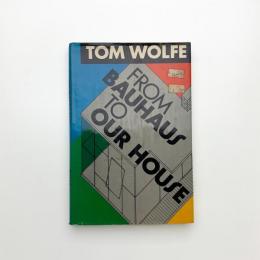 FROM BAUHAUS TO OUR HOUSE