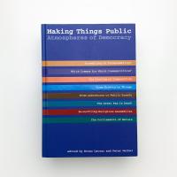 Making Things Public: Atmospheres of Democracy