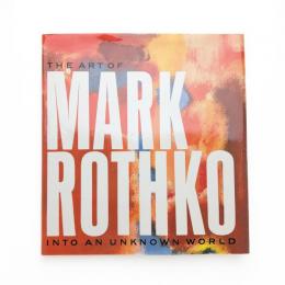 The Art of Mark Rothko: Into an Unknown World