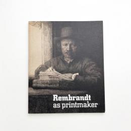 Rembrandt as Printmaker
