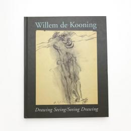 Willem De Kooning: Drawing Seeing/Seeing Drawing