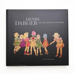 HENRY DARGER: Art and Selected Writings