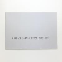 CHISATO TANAKA WORKS 2008-2011