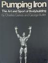 Pumping Iron Art and Sport of Bodybuilding