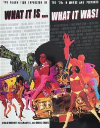 What it Is... What it Was!: The Black Film Explosion of the 70's in Words and Pictures