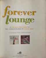 Forever Lounge: A Laid-back Guide to the Languid Sounds of Lounge Music