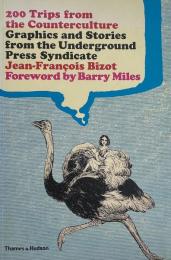 200 Trips from the Counterculture Graphics and Stories from the Underground Press Syndicate
