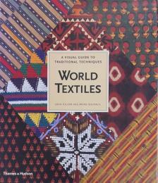 World Textiles A Visual Guide to Traditional Techniques