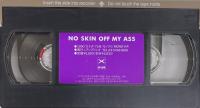 ノー・スキン・オフ・マイ・アス NO SKIN OFF MY ASS【VH