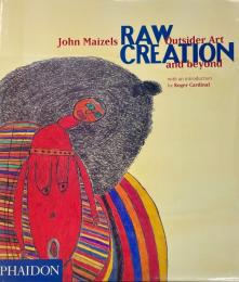 Raw Creation Outsider Art and Beyond
