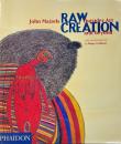 Raw Creation Outsider Art and Beyond
