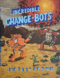 INCREDIBLE CHANGE-BOTS
