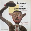 Bonjour aux promeneurs ! Sur les chemins de l'art brut アール・ブリュット
