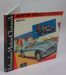 Austin Healey 100/4, 100/6, 3000 und Sprite MK. I-IV, 1953-72．Eine Dokumentation　　Schrader-Motor-Chronik　 Bd. 13