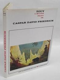 Tout l'oeuvre peint de Caspar David Friedrich