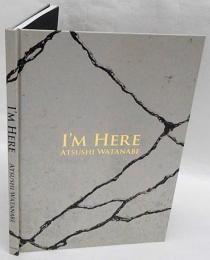 I'M HERE ATUSHI WATANABE