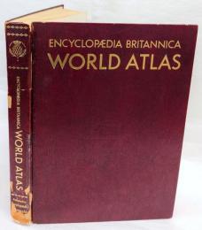 Encyclopædia Britannica world atlas　1963　world distributions and world political geography, political-physical maps, geographical summaries, geographical comparisons, glossary of geographical terms, index to political-physical maps : unabridged