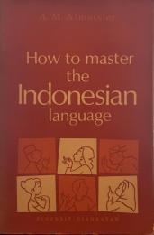 How to Master the Indonesian Language: A Course for English-Speaking Foreigners