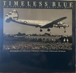 フェンスの向こうのアメリカ TIMELESS BLUE: 在日米軍航空機記録写真集
