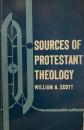 Sources of Protestant Theology [Contemporary Theology Series]