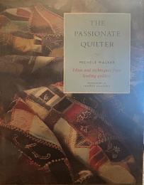 THE PASSIONATE QUILTER:Ideas and Techniques from Leading Quilters