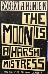 The Moon is a Harsh Mistress