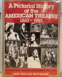 A Pictorial History of the American Theatre, 1860-1985,6th Enlarged Edition