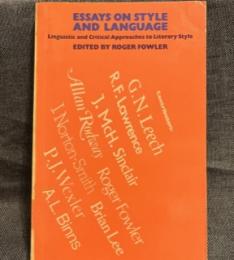 Essays on Style and Language: Linguistic and Critical Approaches to Literary Style