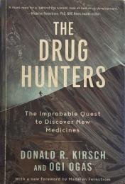 The Drug Hunters: The Improbable Quest to Discover New Medicines