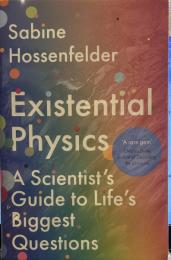 Existential Physics: A Scientist’s Guide to Life’s Biggest Questions