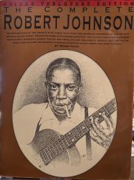 The Complete Robert Johnson : GUITAR TABLATURE EDITION