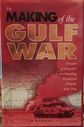The Making of the Gulf War: Origins of Kuwait's Long-Standing Territorial Dispute With Iraq