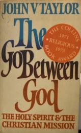 Go-between God: Holy Spirit and the Christian Mission (仲介者なる神 : 聖霊とキリスト教宣教)