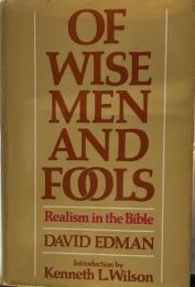 OF WISE MEN AND FOOLS    Realism in the BIble