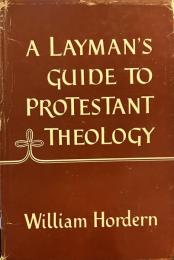 A Layman;s Guide to Protestant Theology