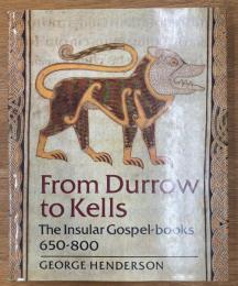 From Durrow to Kells 　the Insular Gospel-books, 650-800