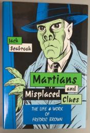 Martians and Misplaced Clues : The Life and Work of Fredric Brown