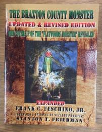 The Braxton County Monster Updated & Revised Edition The Cover-up of the "Flatwoods Monster" Revealed Expanded