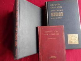 オックスフォード大学（University of Oxford）関係洋書3冊
1. OXFORD UNIVERSITY COLLEG  HISTORIES、ALL SOULS(ロンドン刊 1899)    2. OXFORD AND HER COLLEGES(ロボストン刊  G.SMITH. 1893) 　3. THE SPIRIT OF THE  OXFORD  MOVEMENT(C.DAWSON. LONDON.1945）