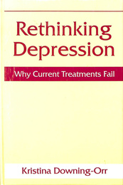 うつ病再考　なぜ現在の治療法は失敗するのか(英)　Rethinking Depression Why Current Treatments Fail