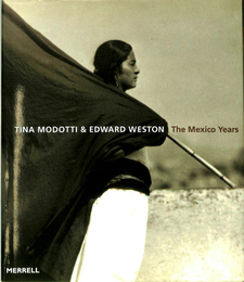 ティナ・モドッティとエドワード・ウェストンのメキシコ時代(英)　TINA MODOTTI&EDWARD WESTON The Mexico Years