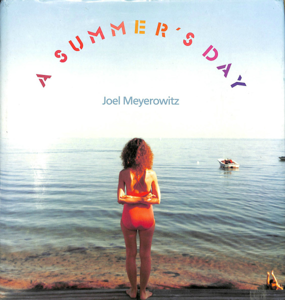 joel meyerowitz a summer's day 直筆サイン付 A SUMMER'S DAY(ジョエル・マイヤウィッツ Joel Meyerowitz) / 古本
