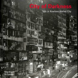 City of Darkness Life in Kowloon Walled City 