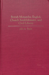 英国君主制、英国教会設立および市民的自由（英）　British Monarchy,English Church Establishment,and Civil Liberty