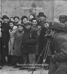 発掘された記憶（英）Memory Unearthed The Lodz Ghetto Photographs of Henryk Ross
