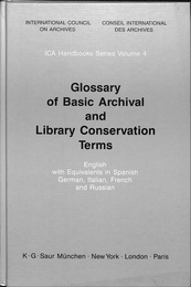 基本的なアーカイブおよび図書館保存用語集（英）Glossary of Basic Archival and Library Conservation Terms ICA Handbooks Series Volume 4 English with Equivalents in Spanish, German, Italian, French and Russian　INTERNATIONAL COUNSIL ON ARCHIVES